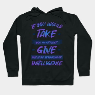 If you would take, you must first give, this is the beginning of intelligence | Lao Tzu quote Hi vis Hoodie